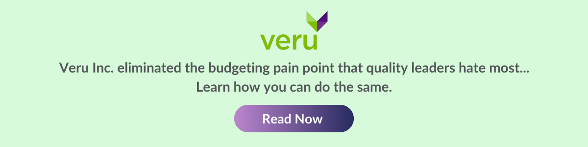 Veru Inc. eliminated the budgeting pain point that quality leaders hate most